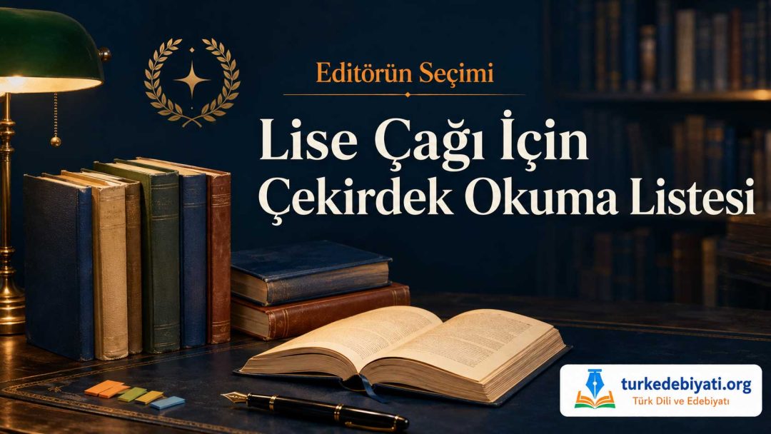 Editörün Seçimi: Lise Çağı İçin Çekirdek Okuma Listesi