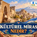 Kültürel Miras Nedir?