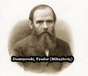 Dostoyevski Kimdir? Hayatı, Edebi Kişiliği, Eserleri