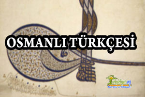 Osmanlı Türkçesinin Özellikleri