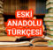 Eski Anadolu Türkçesi ve Özellikleri