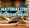 Natüralizm (Doğalcılık) Edebiyat Akımı
